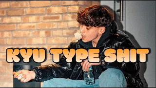 kyu - kyu Type Sh*t (Official Video)