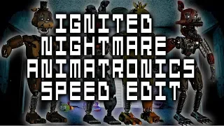 [FNaF | Speed Edit] Ignited Nightmare Animatronics