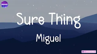 Miguel - Sure Thing (Lyrics) || Troye Sivan, Ed Sheeran,... (Mix Lyrics)