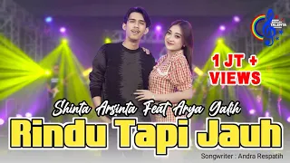 Shinta Arsinta Feat Arya Galih - Rindu Tapi Jauh (Official Music Video)