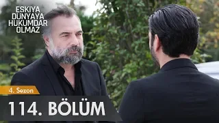 Eşkıya Dünyaya Hükümdar Olmaz 114. Bölüm