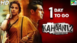 Kahaani 2 - Durga Rani Singh | 1 Day To Go | Vidya Balan, Arjun Rampal | Sujoy Ghosh