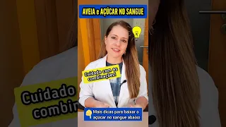 AVEIA e AÇÚCAR NO SANGUE - Cuidado com as Combinações