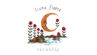 liana flores - recently (full EP)