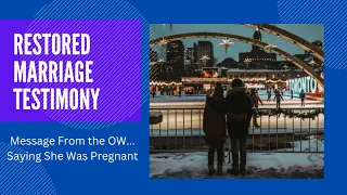 ❤️ RESTORED Marriage Testimony ❤️ "Message From the OW... Saying She is Pregnant"
