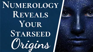 Numerology Reveals Your Starseed Origins | Instantly Discover If & What Starseed Group You Come From