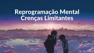 Meditação para Reprogramação Mental e Remoção de Crenças Limitantes