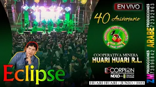 Eclipse en Vivo 2023 / SHOW COMPLETO / Huari Huari / Aniversario XL - Coop. Min. Huari Huari RL