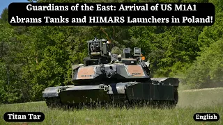 Guardians of the East: Arrival of US M1A1 Abrams Tanks and HIMARS Launchers in Poland!