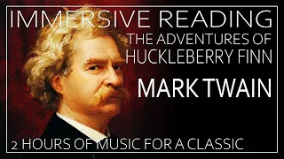 Huckleberry Finn Book Music By Mark Twain. 2 hours of Immersive Reading Music and Playlist.