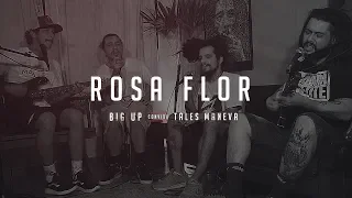 Big Up & Tales Maneva - Rosa Flor