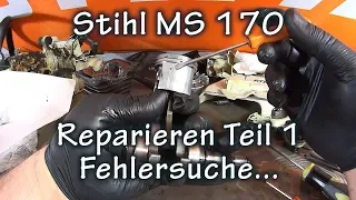 Stihl MS 170 Reparieren  -  Teil 1  -  Fehlersuche bei der Stihl MS 170  heute wird sie zerlegt