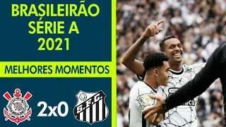 Melhores momentos | Corinthians 2x0 Santos | Série A 2021 | 34ª Rodada