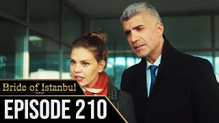 Bride of Istanbul - Episode 210 (English Subtitles) | Istanbullu Gelin