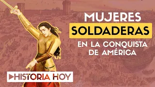 SOLDADERAS. Mujeres en la Conquista de América
