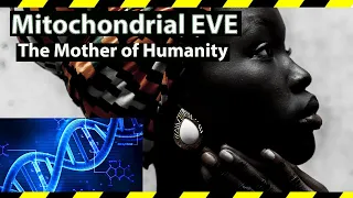 Mitochondrial Eve | The Mother of Humanity