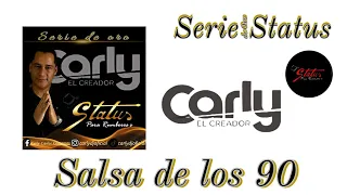 Serie de Oro Status - Dj Carly       Salsa de los 90