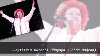 Bayılırım Düzenli Dünyaya (Selda Bağcan)