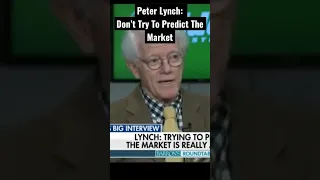 Peter Lynch: Don’t Try To Predict The Market