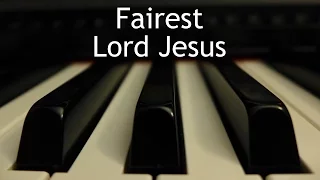 Fairest Lord Jesus - piano instrumental hymn with lyrics