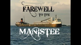 Say Farewell to the World War II era Great Lakes freighter Manistee an end without disaster