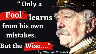 Otto von Bismarck Quotes one of the most important leaders in history | Otto von
