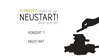 Klangzeit*Werkstatt 2021 | Konzert 1: NEUSTART | ShutDOWN & NEUstart