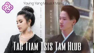 Tag Tiam Tsis Tag Hlub By Yaying Yeng Moua x Meng Vue