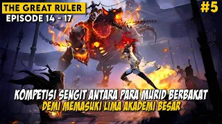 KOMPETISI SENGIT DIANTARA PARA MURID DEMI MASUK KELIMA AKADEMI TERBAIK - THE GREAT RULER BAGIAN 5