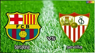 ملخص كامل مباراة برشلونة و إشبيلية اليوم ؛ أهداف مباريات اليوم Barcelona vs Sevilla