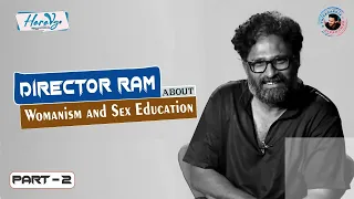 Director Ram | Womanism | Sex Education | Part 2