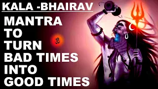 Kala Bhairava Mantra to Turn Bad Times into Good Times || Very Powerful Mantra || Dhyaan Guruji...