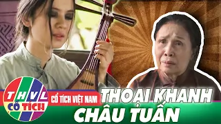 PHIM LẺ CỔ TÍCH 2021: THOẠI KHANH - CHÂU TUẤN | PHIM CỔ TÍCH MỚI NHẤT 2021 | THVL CỔ TÍCH