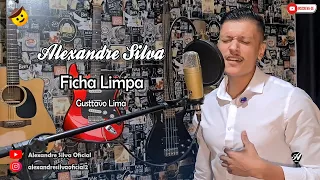 Ficha Limpa - Gusttavo Lima - Alexandre Cover