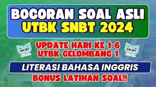 BOCORAN SOAL UTBK SNBT 2024 HARI KE 1-6 GELOMBANG 1 | LITERASI BAHASA INGGRIS