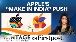 Apple’s Big Push To Make In India: China Loses Out? | Vantage with Palki Sharma