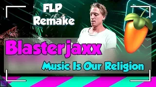 [Free Flp 🥕] Blasterjaxx - Music Is Our Religion [Full Remake]