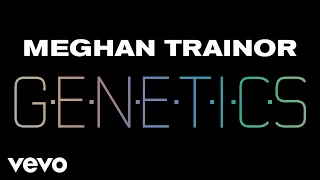 Meghan Trainor - Genetics (Official Audio)
