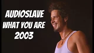 Audioslave - What You Are (Live 2003)