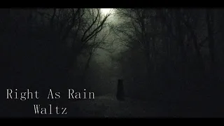 Right As Rain - Waltz