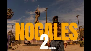 NOGALES, SONORA DOCUMENTAL | 2DA PARTE