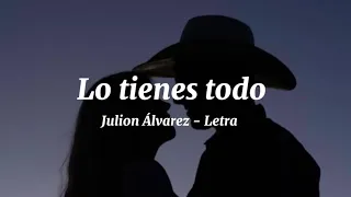 Julión Álvarez - Lo tienes todo (Letra/Lyrics)