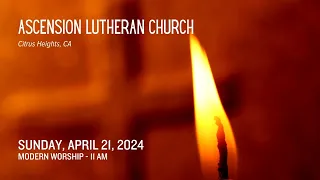 Modern Worship - April 21, 2024 - Lutheran Church of the Ascension