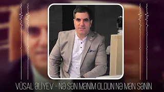 Vusal Eliyev - Ne Sen Menim Oldun, Ne de Men Senin (Yeni 2023)