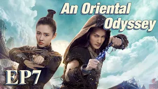 [Costume Fantasy] An Oriental Odyssey EP7 | Starring: Janice Wu,Zheng Yecheng,Zhang Yujian | ENG SUB