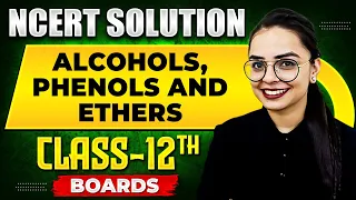 ALCOHOLS, PHENOLS AND ETHERS - NCERT Solutions | Organic Chemistry Chapter 02 | Class 12th Boards