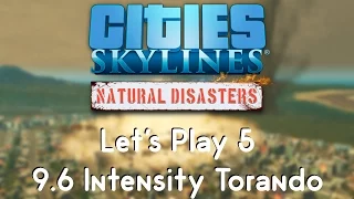 Cities: Skylines Natural Disasters 5 - 9 6 Intensity Torando