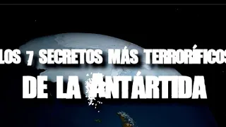 Los 7 Secretos Más Terrorificos de la Antártida (by Dross)