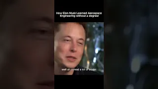 How Elon Musk Learned Aerospace Engineering Without A Degree!!!