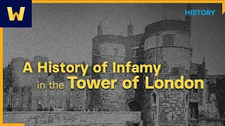 A History of Infamy in the Tower of London